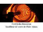 Cyril-John Rousseau Glass design - Souffleur de Verre